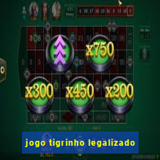 jogo tigrinho legalizado